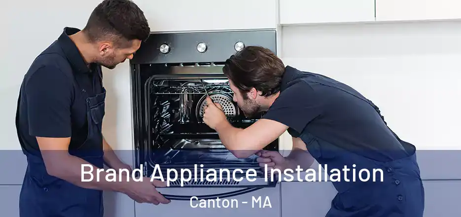 Brand Appliance Installation Canton - MA