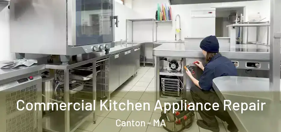  Commercial Kitchen Appliance Repair Canton - MA
