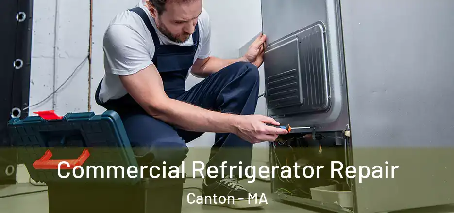  Commercial Refrigerator Repair Canton - MA