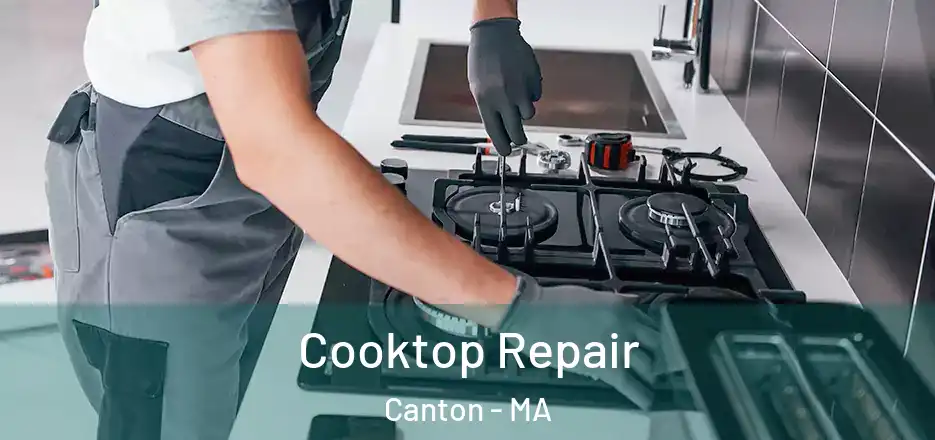  Cooktop Repair Canton - MA
