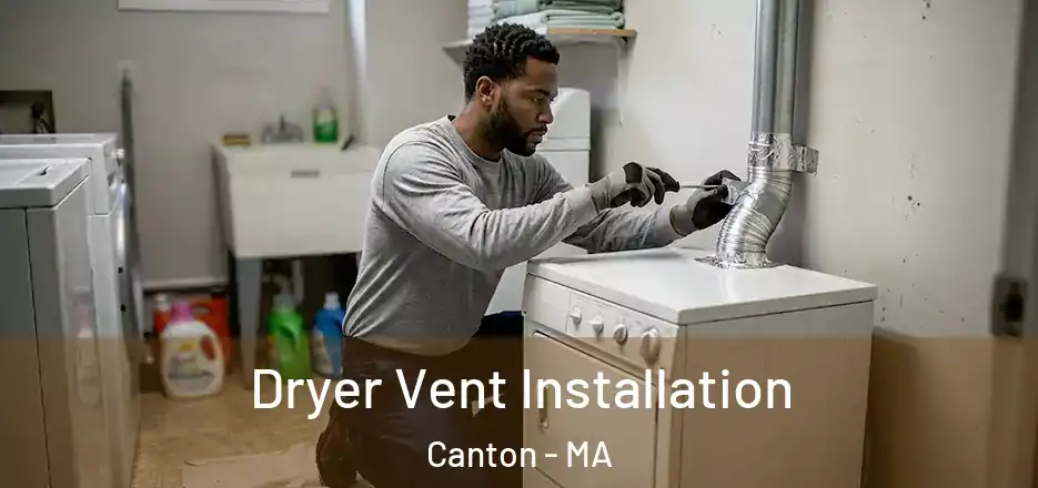  Dryer Vent Installation Canton - MA