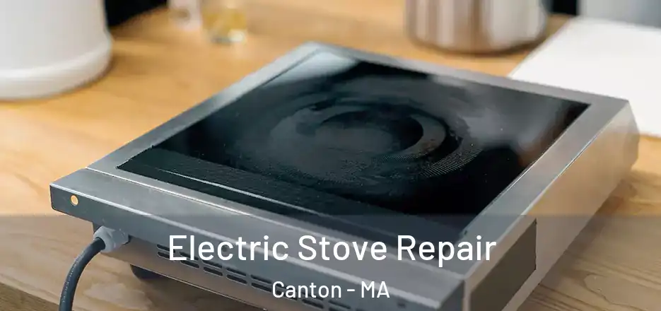  Electric Stove Repair Canton - MA