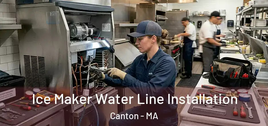  Ice Maker Water Line Installation Canton - MA