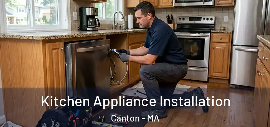  Kitchen Appliance Installation Canton - MA