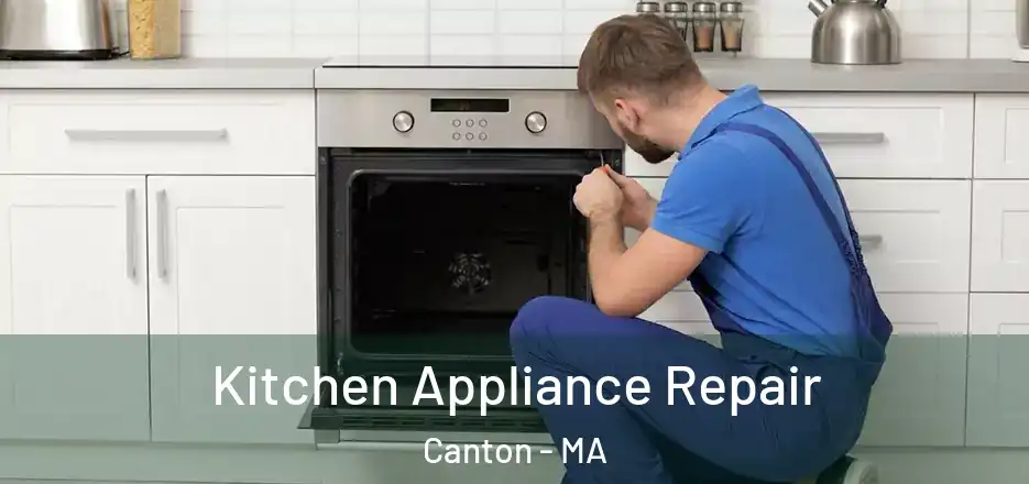  Kitchen Appliance Repair Canton - MA
