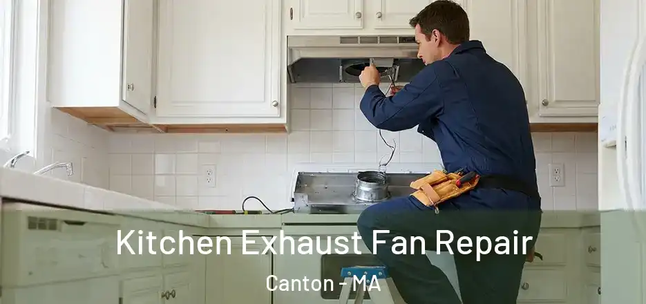  Kitchen Exhaust Fan Repair Canton - MA