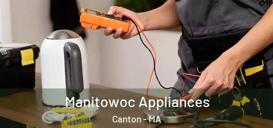  Manitowoc Appliances Canton - MA