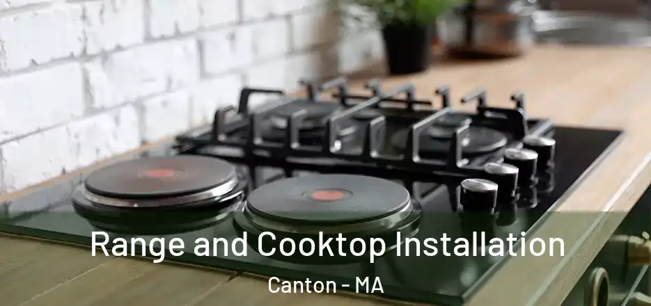  Range and Cooktop Installation Canton - MA