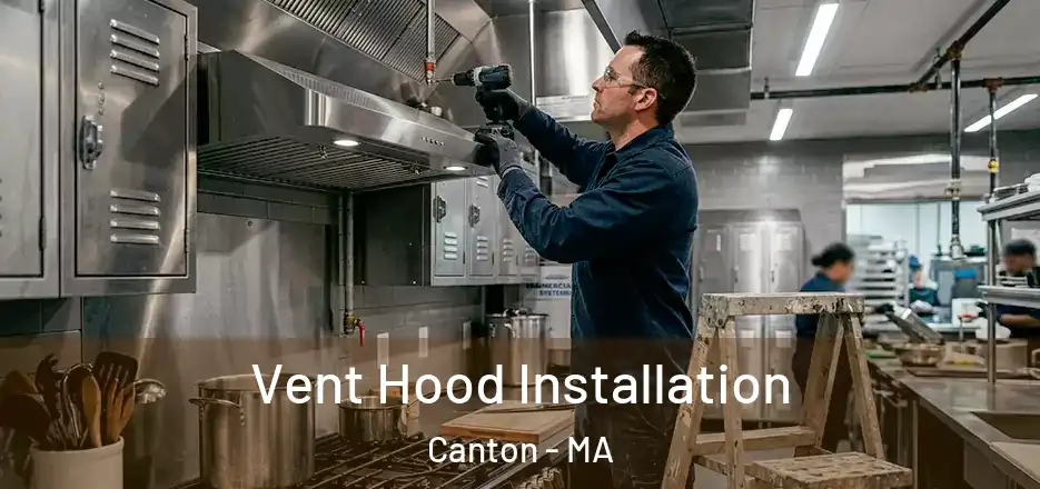  Vent Hood Installation Canton - MA