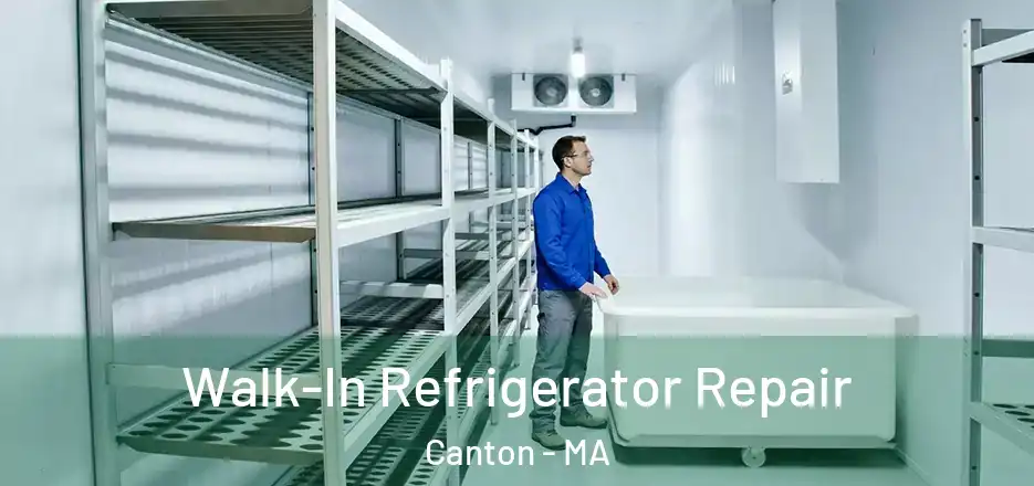 Walk-In Refrigerator Repair Canton - MA